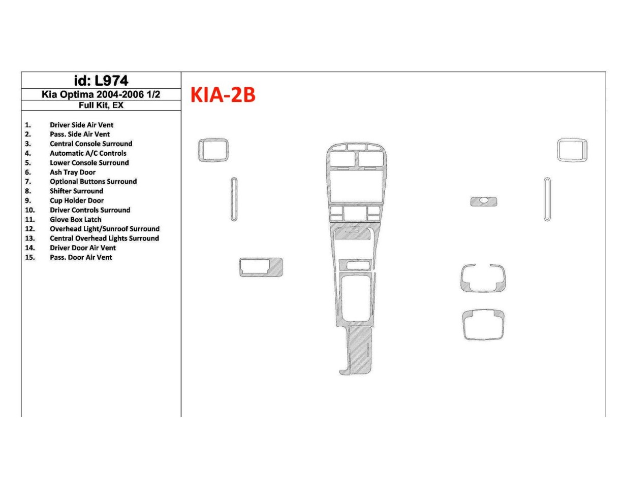 KIA Optima 2004-2006 Full Set, EX, Years: 2004 - 2006 1/2 Cruscotto BD Rivestimenti interni