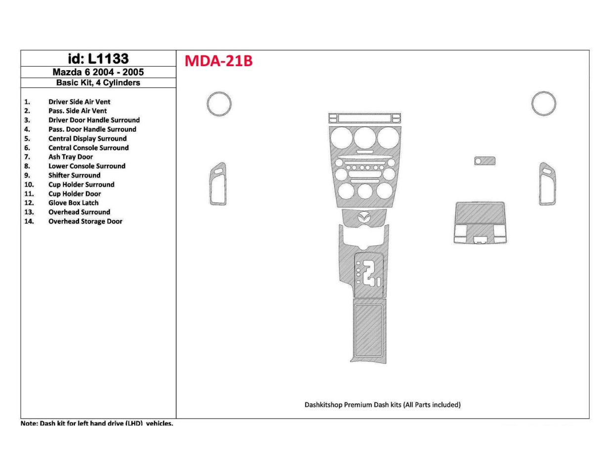 Mazda Mazda6 2004-2005 Basic Set, 4 Cylinders Cruscotto BD Rivestimenti interni