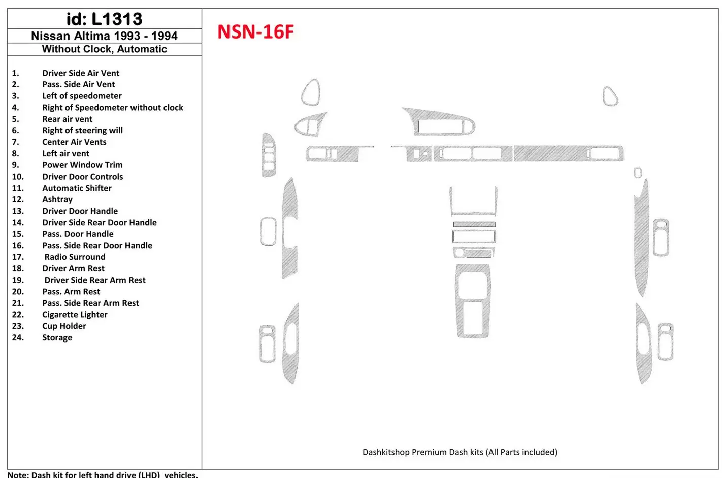 Nissan Altima 1993-1993 Automatic Gearbox, Without watches, Without OEM, 23 Parts set Interior BD Dash Trim Kit